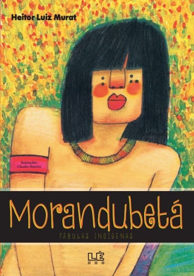 Morandubetá - Fábulas indígenas.